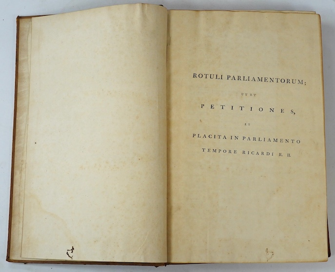 Rolls of Parliament. Rotuli Parliamentorum Ut Et Petitones Et Placita In Parliamento 1278 -1503, in 6 vols, vol 1 incorrectly labelled 1238, folio, calf, bookplate of William Lygon, 7th Earl Beauchamp, London, 1767-77, t